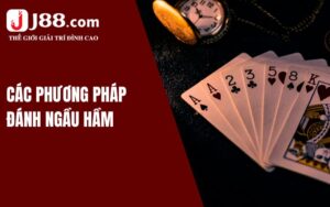 Các phương pháp đánh Ngầu Hầm online tại J88