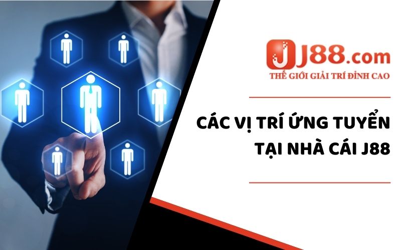 Các vị trí ứng tuyển tại J88