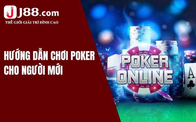 Hướng dẫn chơi Poker online tại J88