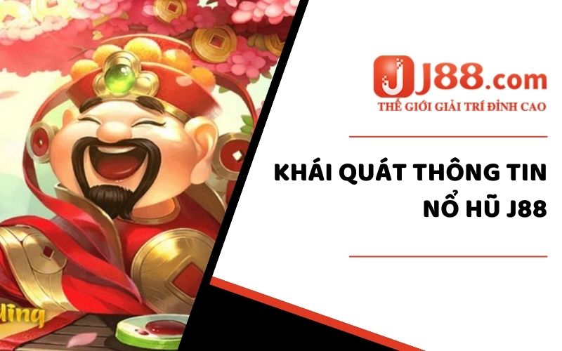 Khái quát thông tin nổ hũ tại J88