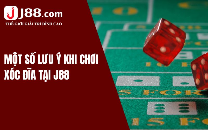 Một số lưu ý khi chơi xóc đĩa J88