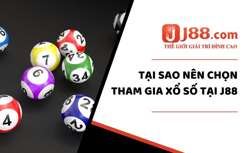 Tại sao nên chọn tham gia xổ số tại J88