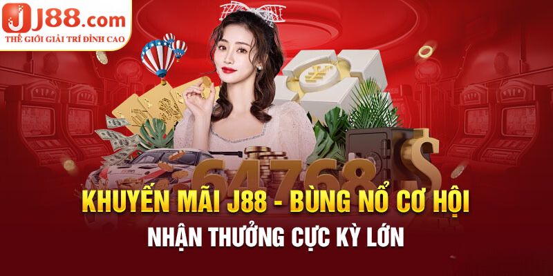 Tổng quan các chương trình khuyến mãi tại J88