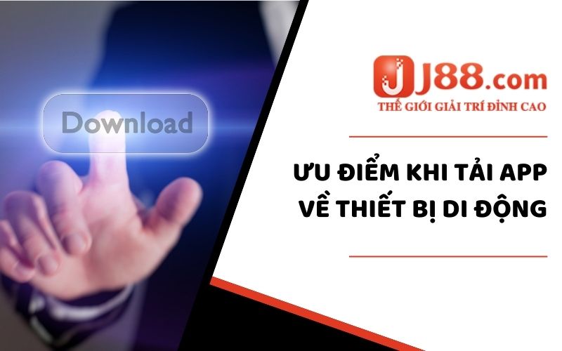 Ưu điểm khi tải app về thiết bị di động