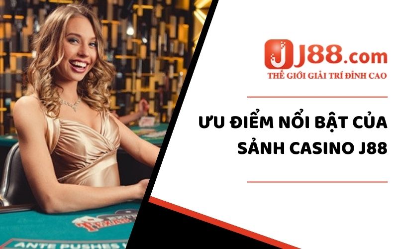 Ưu điểm nổi bật của sảnh Live Casino