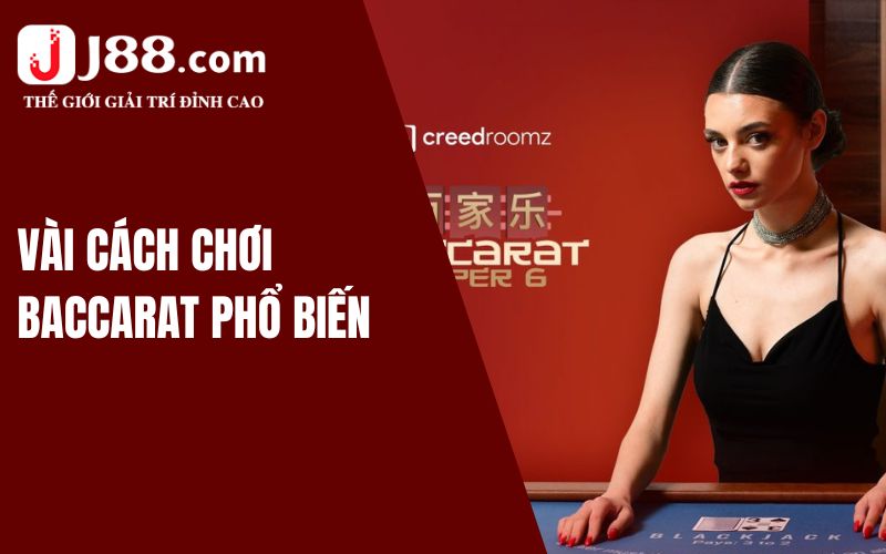 Vài cách chơi Baccarat phổ biến